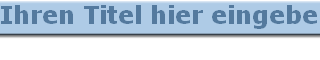 Ihren Titel hier eingeben